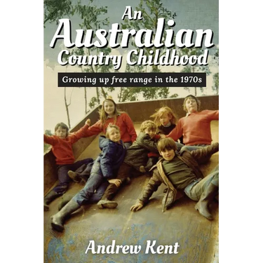 An Australian Country Childhood: Growing Up Free Range in the '70s