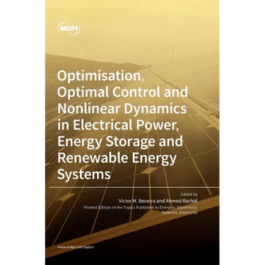 Optimisation, Optimal Control and Nonlinear Dynamics in Electrical Power, Energy Storage and Renewable Energy Systems