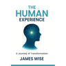 The Human Experience: A Journey of Transformation