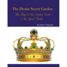 The Divine Secret Garden - The Keys to the Master Code - & the Spirit World PAPERBACK: Book 4 - Paperback
