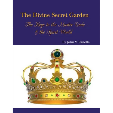 The Divine Secret Garden - The Keys to the Master Code - & the Spirit World PAPERBACK: Book 4 - Paperback