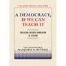 A Democracy, If We Can Teach It: Educating the Next Generation of Citizens