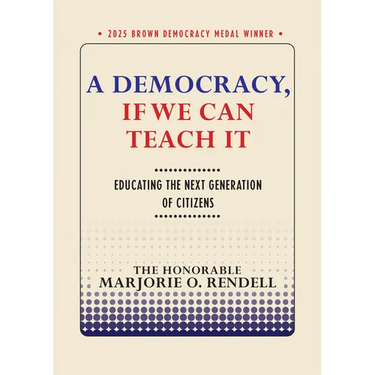 A Democracy, If We Can Teach It: Educating the Next Generation of Citizens
