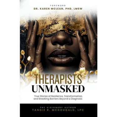 Therapists Unmasked: True Stories of Resilience, Transformation, and Breaking Barriers Beyond a Diagnosis