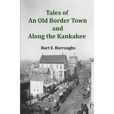 Tales of an Old Border Town and Along the Kankakee