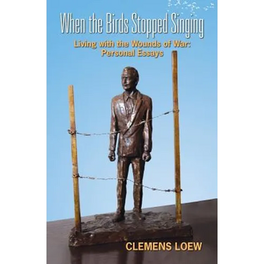 When the Birds Stopped Singing: Living with the Wounds of War: Personal Essays