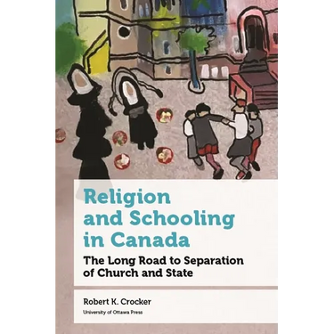 Religion and Schooling in Canada: The Long Road to Separation of Church and State