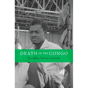 Death in the Congo: Murdering Patrice Lumumba