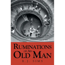 Ruminations Of An Old Man