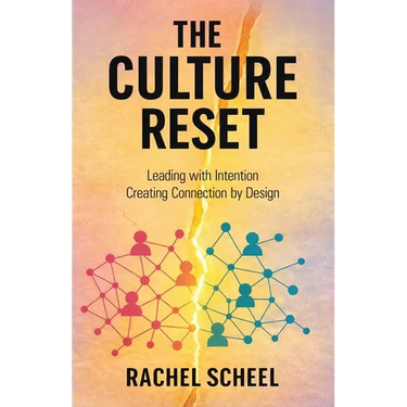 The Culture Reset: Leading with Intention Creating Connection by Design