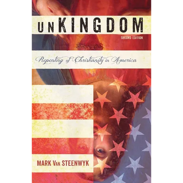 Unkingdom, Second Edition: Repenting of Christianity in America