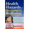 Health Hazards of Electromagnetic Radiation: A Startling Look at the Effects of Electropollution on Your Health