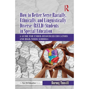 How to Better Serve Racially, Ethnically, and Linguistically Diverse (Reld) Students in Special Education: A Guide for Under-Resourced Educators and H