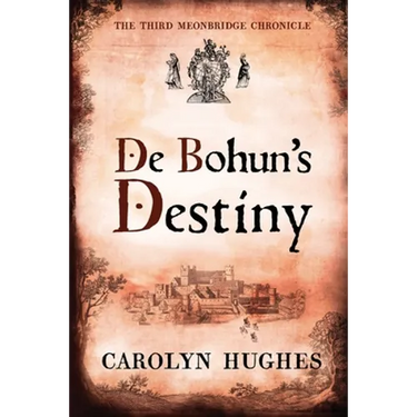 De Bohun's Destiny: The Third Meonbridge Chronicle