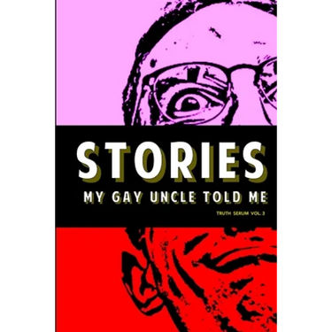 Stories My Gay Uncle Told Me