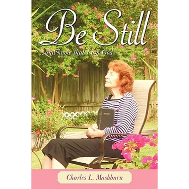Be Still: And Know That I Am God