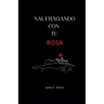 Naufragando con tu rosa