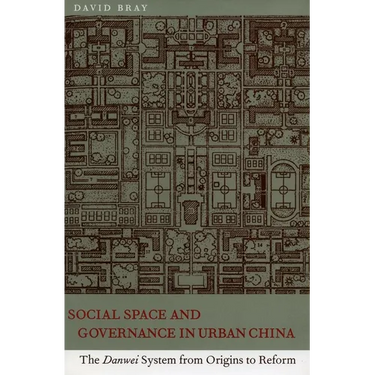 Social Space and Governance in Urban China: The Danwei System from Origins to Reform