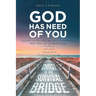 GOD Has Need of You: You will survive that horrific circumstance that 'You' are going through