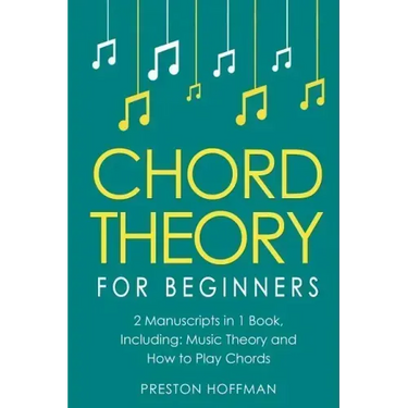 Chord Theory: For Beginners - Bundle - The Only 2 Books You Need to Learn Chord Music Theory, Chord Progressions and Chord Tone Soloing Today