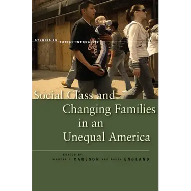 Social Class and Changing Families in an Unequal America
