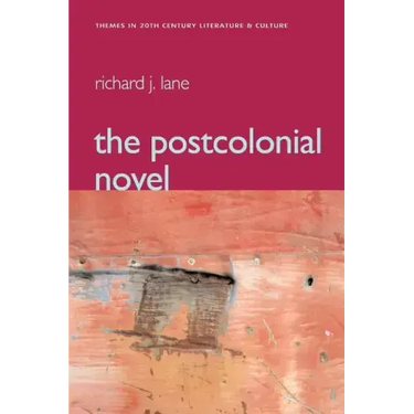The Postcolonial Novel: Themes in 20th Century Literature & Culture