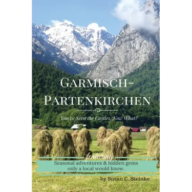 Garmisch-Partenkirchen: You've Seen the Castles...Now What?