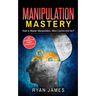 Manipulation: How to Master Manipulation, Mind Control and NLP (Manipulation Series) (Volume 2)