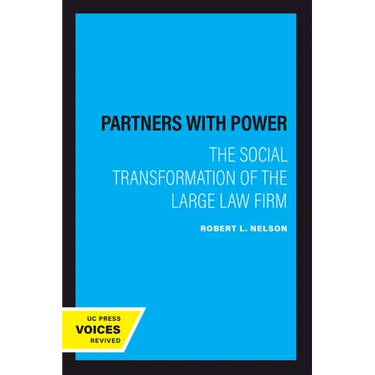 Partners with Power: The Social Transformation of the Large Law Firm