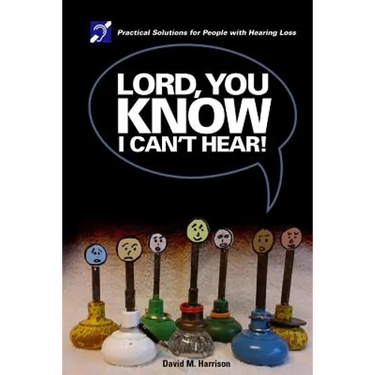 Lord you know I can't hear: Practical Solutions for People with Hearing Loss