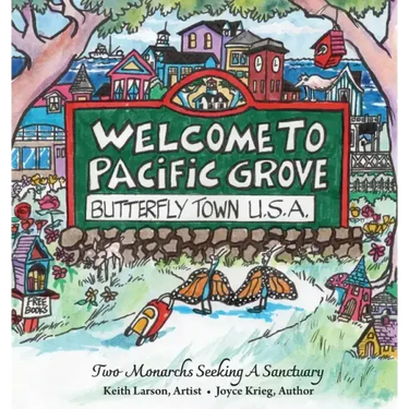 Welcome to Pacific Grove, Butterfly Town U.S.A.: Two Monarchs Seeking A Sanctuary
