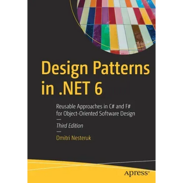 Design Patterns in .Net 6: Reusable Approaches in C# and F# for Object-Oriented Software Design