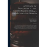 A Voyage of Discovery to the North Pacific Ocean, and Round the World: in Which the Coast of North-west America Has Been Carefully Examined and Accura