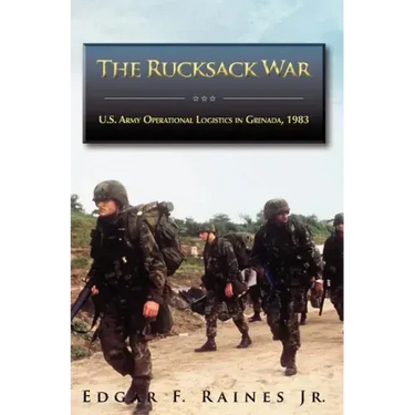 The Rucksack War: U.S. Army Operational Logistics in Grenada, 1983