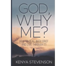 God Why Me?: How to Deal With Grief and Live Through It!