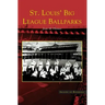 St. Louis' Big League Ballparks
