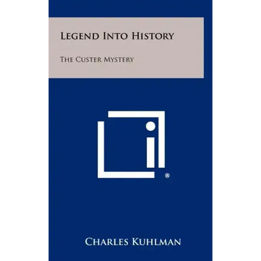 Legend Into History: The Custer Mystery