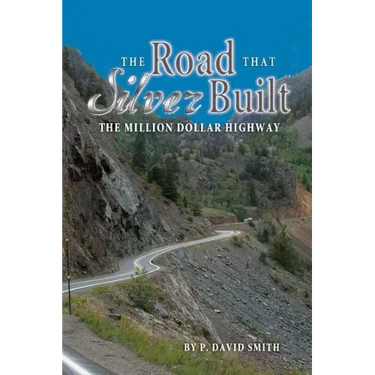 The Road That Silver Built - The Million Dollar Highway