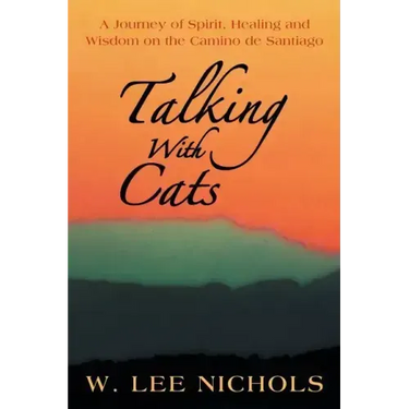 Talking with Cats: A Journey of Spirit, Healing and Wisdom on the Camino de Santiago