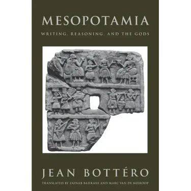 Mesopotamia: Writing, Reasoning, and the Gods
