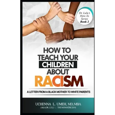How to Teach Your Children About Racism: A Letter From A Black Mother to White Parents