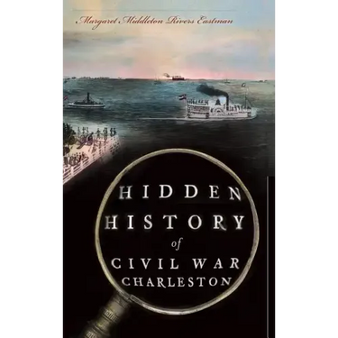 Hidden History of Civil War Charleston