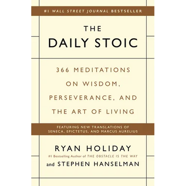The Daily Stoic: 366 Meditations on Wisdom, Perseverance, and the Art of Living