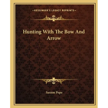 Hunting With The Bow And Arrow
