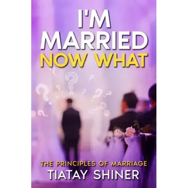 I'M Married Now What: Understanding The Principles of Marriages