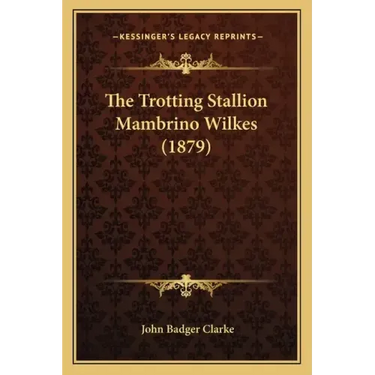 The Trotting Stallion Mambrino Wilkes (1879)