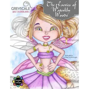 The Faeries of Waterlily Woods: Greyscale Adult Colouring Book