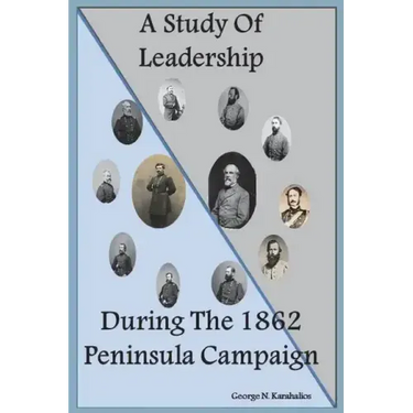 A Study Of Leadership During The 1862 Peninsula Campaign