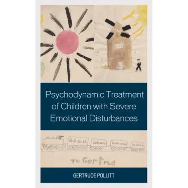 Psychodynamic Treatment of Children with Severe Emotional Disturbances