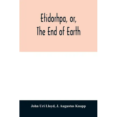 Etidorhpa, or, The end of earth: the strange history of a mysterious being and the account of a remarkable journey as communicated in manuscript to Ll